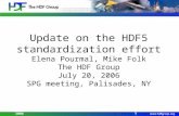 July 20, 20061 Update on the HDF5 standardization effort Elena Pourmal, Mike Folk The HDF Group July 20, 2006 SPG meeting, Palisades, NY.