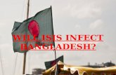 WILL ISIS INFECT BANGLADESH?. THE TERROR GROUP’S INROADS INTO BANGLADESH SHOULD BE ASSOCIATED MORE WITH STRONG BRAND APPEAL THAN WITH A FORMAL OPERATIONAL.
