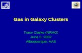 Gas in Galaxy Clusters Tracy Clarke (NRAO) June 5, 2002 Albuquerque, AAS.
