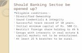 Should Banking Sector be opened up? Eligible conditions:- - Diversified Ownership - Sound Credentials & Integrity - Successful track record of 10 years.