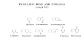 PYRYLIUM IONS AND PYRONES (chapt 7-9). Electron deficient ring: No react. with electrophiles No react. with radicals Reaction with nucleophiles (Reacts.