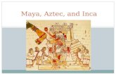 Maya, Aztec, and Inca. Maya Located in S. Mexico Separated into city-states ruled by a god-king Polytheism and human sacrifice Develop an accurate calendar.
