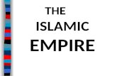 THE ISLAMIC EMPIRE Essential Question: What was the impact of the Islamic Empire under the Abbasids and the Umayyads?