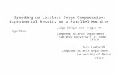 Speeding up Lossless Image Compression: Experimental Results on a Parallel Machine Luigi Cinque and Sergio De Agostino Computer Science Department Sapienza.