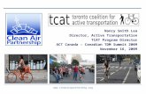 Www.cleanairpartnership.org Nancy Smith Lea Director, Active Transportation TCAT Program Director ACT Canada – Canadian TDM Summit 2009 November 16, 2009.