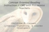 Concept Oriented Reading Instruction (CORI) with Pre-service Teachers Christina M. Cassano Literacy, Counseling, & Learner Development.