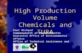High Production Volume Chemicals and TURA Paul Richard Commonwealth of Massachusetts Executive Office of Environmental Affairs Office of Technical Assistance.