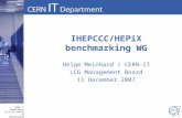 CERN IT Department CH-1211 Genève 23 Switzerland  t IHEPCCC/HEPiX benchmarking WG Helge Meinhard / CERN-IT LCG Management Board 11 December.