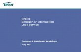 ERCOT Emergency Interruptible Load Service Customer & Stakeholder Workshops July 2007.