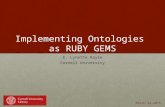 Implementing Ontologies as RUBY GEMS E. Lynette Rayle Cornell University March 24,2015.