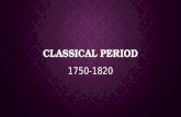 CLASSICAL PERIOD 1750-1820. WHAT IS THE CLASSICAL PERIOD? Classical refers to the art and architecture of ancient Greece and Rome. Classical refers to.