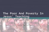 The Poor And Poverty In Jesus’ Teaching A survey through Luke the Physician who noticed the poor.