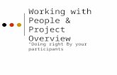 Working with People & Project Overview “Doing right by your participants”