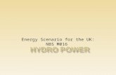 Energy Scenario for the UK: NBS M016. A hydro scheme comprises a system for extracting energy from water as it moves, normally dropping from one elevation.