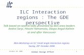October 20, 2006 Global Design Effort 1 ILC Interaction regions : The GDE perspective Talk based on several talks presented by BDS area leaders Andrei.