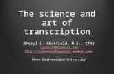 The science and art of transcription Sheryl L. Chatfield, M.S., CTRS slchatfi@olemiss.edu  Nova Southeastern University.