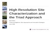 High Resolution Site Characterization and the Triad Approach Seth Pitkin Triad Investigations: New Approaches and Innovative Strategies June 2008.