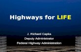 Highways for LIFE J. Richard Capka Deputy Administrator Federal Highway Administration.