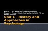 Module 1 – The History and Scope of Psychology Module 2 – Research Strategies: How Psychologists Ask and Answer Questions.