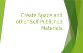 Create Space and other Self-Published Materials. Create Space  How can I cite a CreateSpace book? How can I cite a CreateSpace book?  If I needed to.