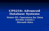 1 CPS216: Advanced Database Systems Notes 05: Operators for Data Access (contd.) Shivnath Babu.