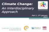 Climate Change: An Interdisciplinary Approach Part 1, 17 th January 2013.