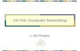 15-744: Computer Networking L-25 Privacy. 2 Overview Routing privacy Web Privacy Wireless Privacy.