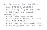 A. Introduction to FELs A.1 Photon Science A.2 X-ray light sources A.2.1 First and second generation A.2.2 Third generation A.2.3 Fourth generation: FELs.