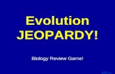 Template by Bill Arcuri, WCSD Click Once to Begin Evolution JEOPARDY! Biology Review Game!