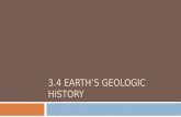 3.4 EARTH’S GEOLOGIC HISTORY. Uniformitarianism  Uniformitarianism means the forces and processes we observe today have been at work for a very long.