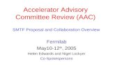Accelerator Advisory Committee Review (AAC) Fermilab May10-12 th, 2005 Helen Edwards and Nigel Lockyer Co-Spokespersons SMTF Proposal and Collaboration.