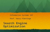 Search Engine Optimization Information Systems 337 Prof. Harry Plantinga.
