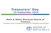 Treasurers’ Day 19 September 2014 Bath & Wells Diocesan Board of Finance Changing Lives, Changing Churches for Changing Communities.
