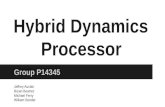Hybrid Dynamics Processor Group P14345 Jeffrey Auclair Bryan Beatrez Michael Ferry William Sender.