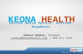 Keona Health © 2012. Confidential Online Nurse Advice. Anytime, Anywhere. KEONA HEALTH Keona Health © 2012. Confidential Oakkar Oakkar, President oakkar@keonahealth.comoakkar@keonahealth.com.