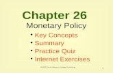 1 Chapter 26 Monetary Policy ©2002 South-Western College Publishing Key Concepts Key Concepts Summary Summary Practice Quiz Internet Exercises Internet.