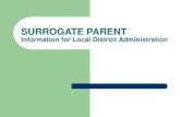 SURROGATE PARENT Information for Local District Administration.