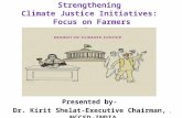 Strengthening Climate Justice Initiatives: Focus on Farmers Presented by- Dr. Kirit Shelat-Executive Chairman, NCCSD-INDIA 1.