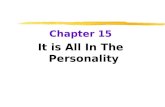 Chapter 15 It is All In The Personality. What is Personality?  Personality  an individual’s characteristic pattern of thinking, feeling, and acting.