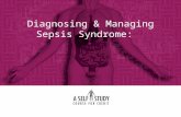 Diagnosing & Managing Sepsis Syndrome:. Statement of Need Sepsis kills more than 210,000 Americans each year and is becoming more common, especially in.
