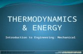 Introduction to Engineering: Mechanical T HERMODYNAMICS & E NERGY Created by The North Carolina School of Science and Math.The North Carolina School of.