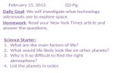 February 15, 2013Q2-Pg. Daily Goal: We will investigate what technology astronauts use to explore space. Homework: Read your New York Times article and.