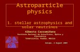 Astroparticle physics 1. stellar astrophysics and solar neutrinos Alberto Carramiñana Instituto Nacional de Astrofísica, Óptica y Electrónica Tonantzintla,