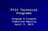 FY14 Technical Programs Program & Finance Committee Meeting April 3, 2013.