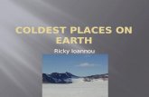 Ricky Ioannou  Vostock, Antarctica  Oymyakon, Russia  Snag, Yukon, Canada  Prospect Creek, Alaska  Rogers Pass, Montana.