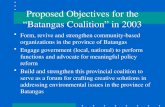 Proposed Objectives for the “Batangas Coalition” in 2003 Form, revive and strengthen community-based organizations in the province of Batangas Engage government.