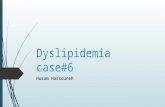 Dyslipidemia case#6 Husam Hassouneh. Patient Presentation  Chief Complaint “ I need refills.”  HPI Felecia A. Thorngrass is a 56-year-old woman who.