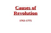 Causes of Revolution 1763-1775. Background In 1763 the colonies and the “Mother Country” had a great deal to feel good about. They had just defeated the.
