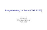 Programming in Java (COP 2250) Lecture 4 Chengyong Yang Fall, 2005.