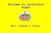 Welcome to Curriculum Night Mrs. LaVoie’s Class. Communication Parent conferences Report Cards (Nov., Feb., April, June) Monthly Class Newsletter School.